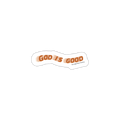 "GOD IS GOOD" - STICKER